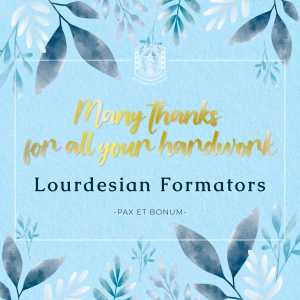 Many thanks for all your hard work Lourdesian Formators